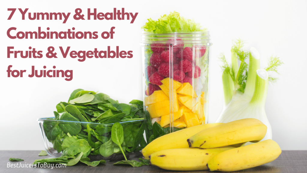 7 Best Combination Of Fruits And Vegetables For Juicing