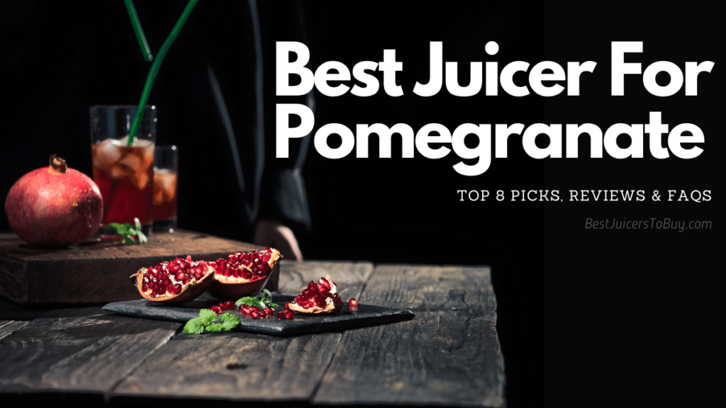 Best Juicer For Pomegranate