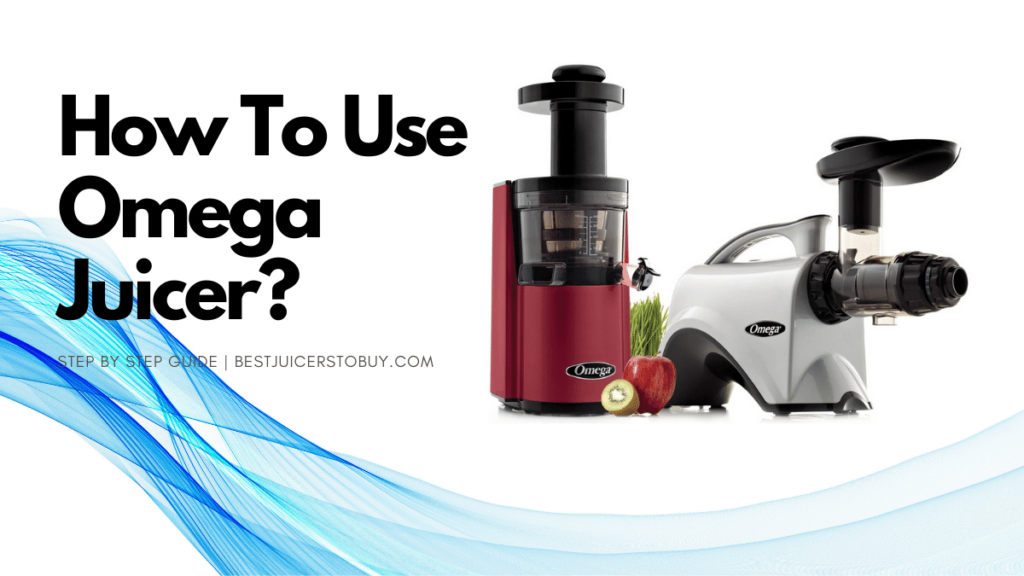 How To Use Omega Juicer