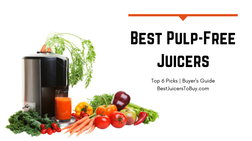 Best Pulp-Free Juicers 2024