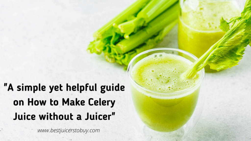 How To Make Celery Juice Without a Juicer