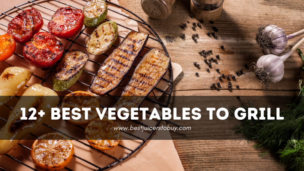 Best Vegetables To Grill