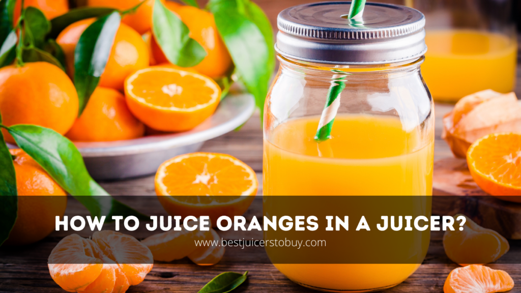 How To Juice Oranges in a Juicer?