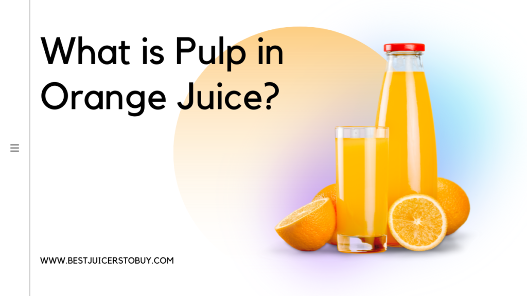 What is Pulp in Orange Juice?