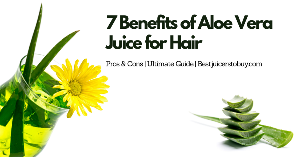 7 Benefits of Aloe Vera Juice for Hair