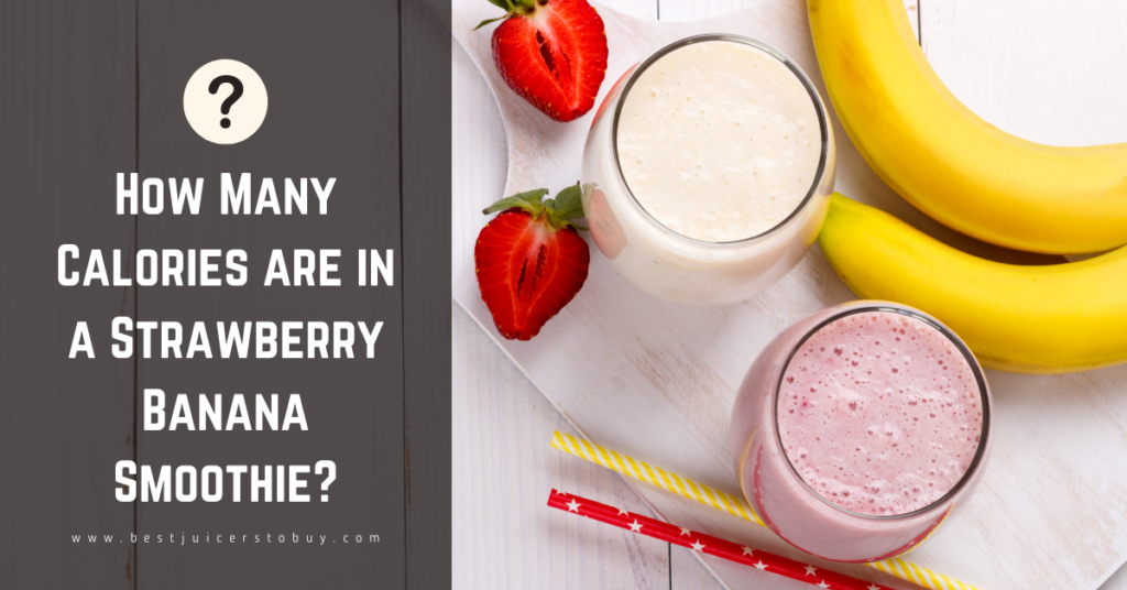 How Many Calories in a Strawberry Banana Smoothie?