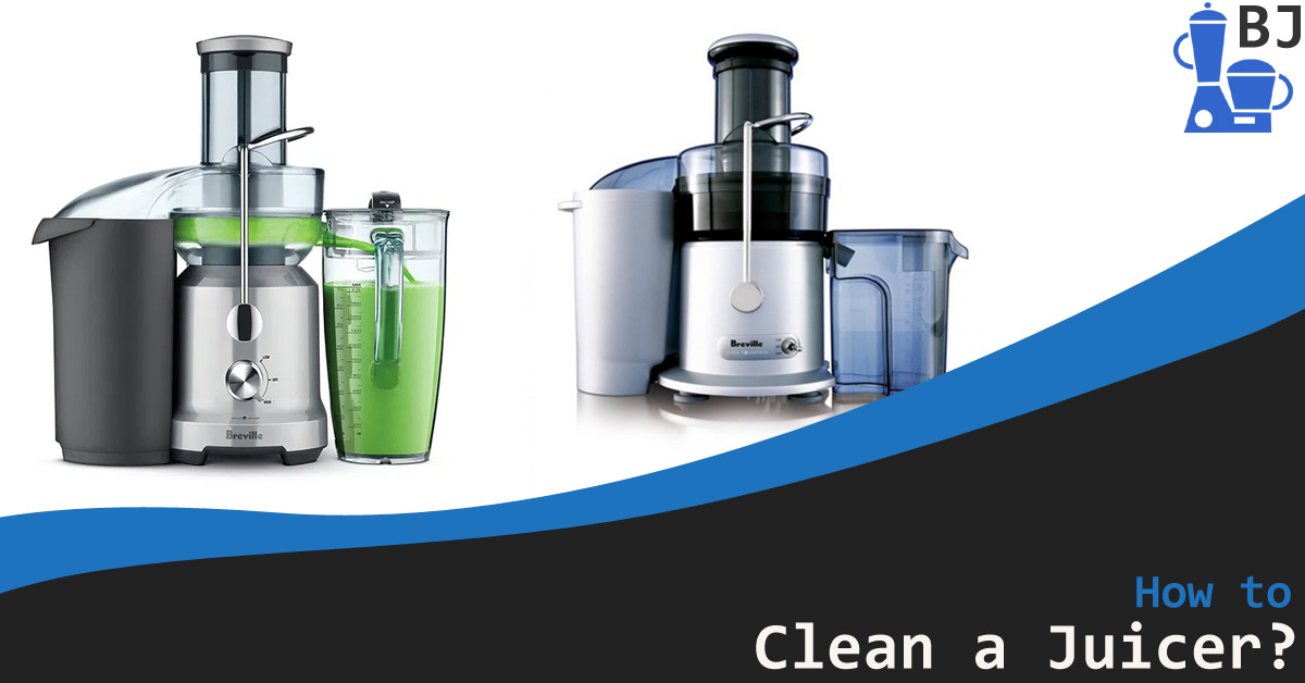 How to Clean a Juicer? A Complete Guide Best Juicers 2024