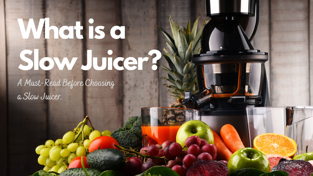 What is a Slow Juicer? Should We Buy a Slow Juicer?