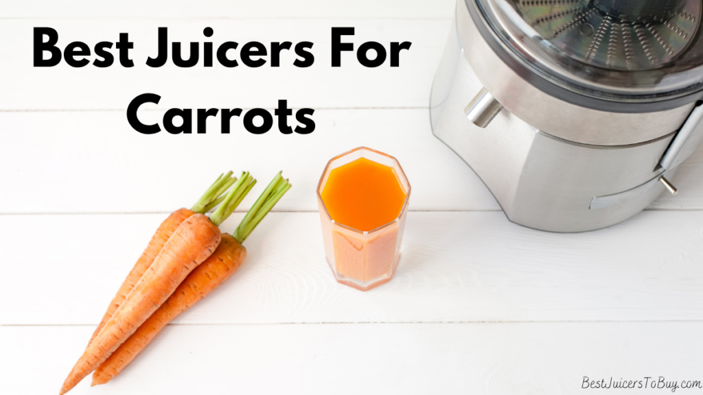 Best Juicers For Carrots