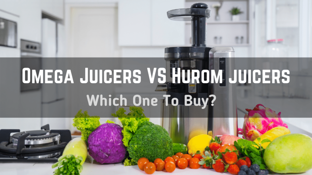 Omega VS Hurom juicer