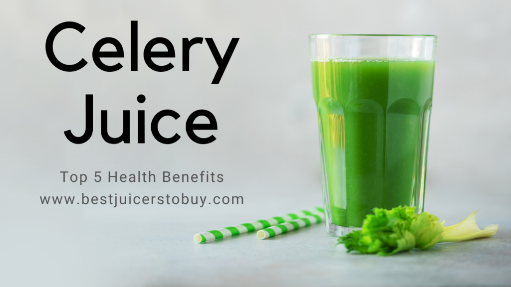 Health Benefits of Celery Juice in The Morning