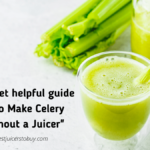 How To Make Celery Juice Without a Juicer