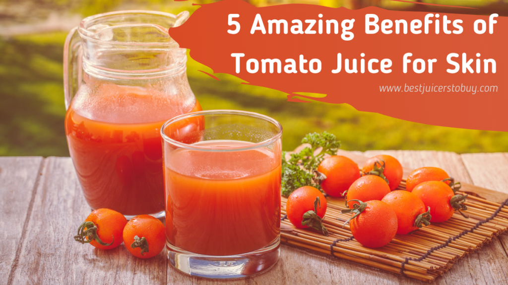 5 Amazing Benefits of Tomato Juice for Skin