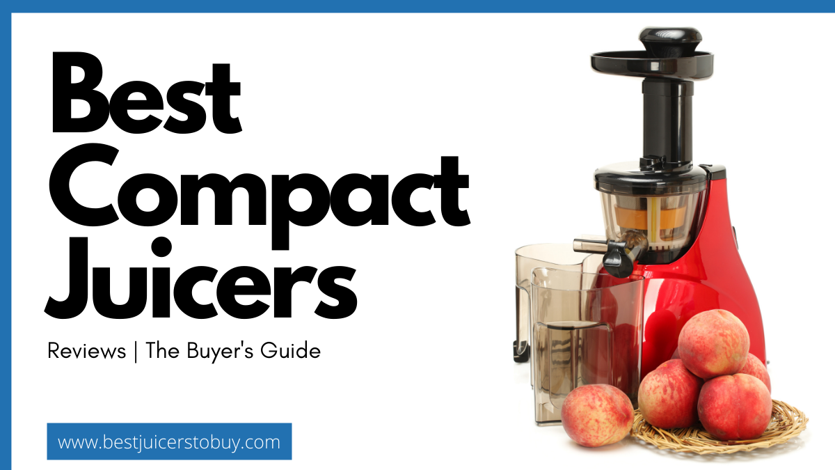 8 Best Compact Juicers for 2024 [The Buyer's Guide]