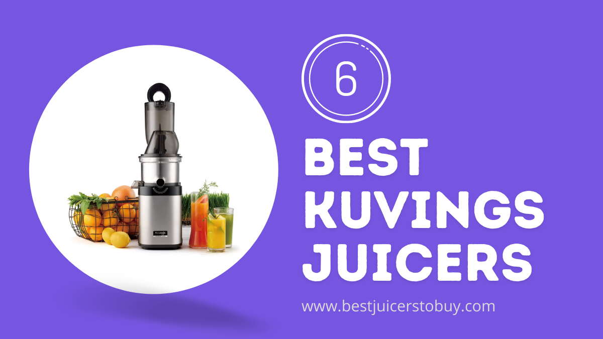 6 Best Kuvings Juicer in 2022 [Reviews & Buyer's Guide]