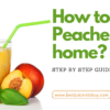 How To Juice Peaches At Home?