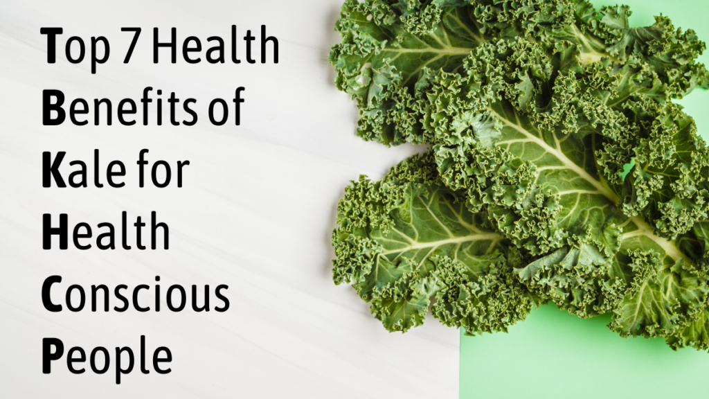 Top 7 Health Benefits Of Kale
