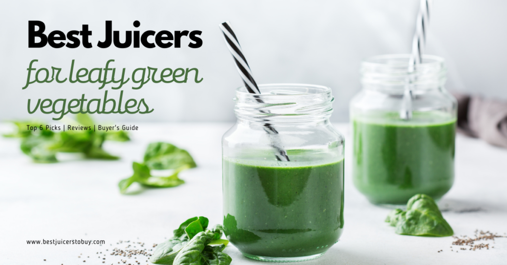 Best Juicers for leafy green vegetables
