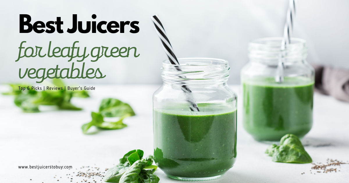 Top 6 Best Juicer For Greens in 2024 [Buyer's Guide]