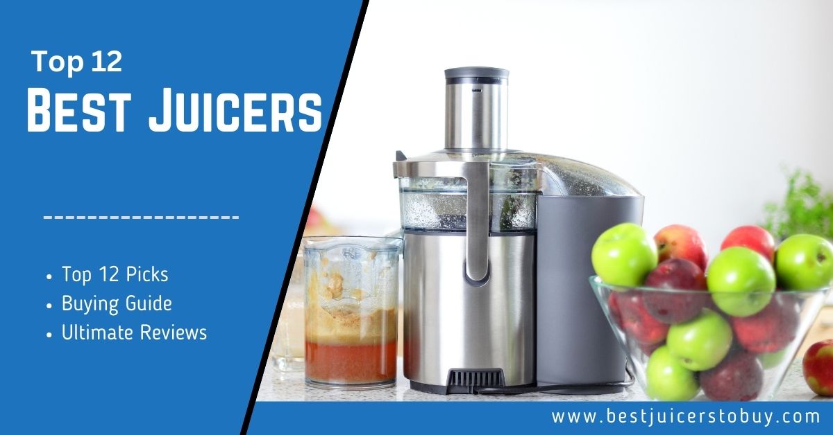 Top 12 Best Juicers 2024 [Ultimate Buyer's Guide & Reviews]